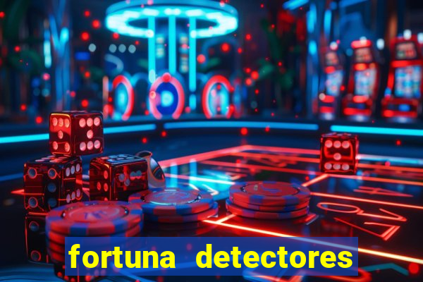 fortuna detectores de metal